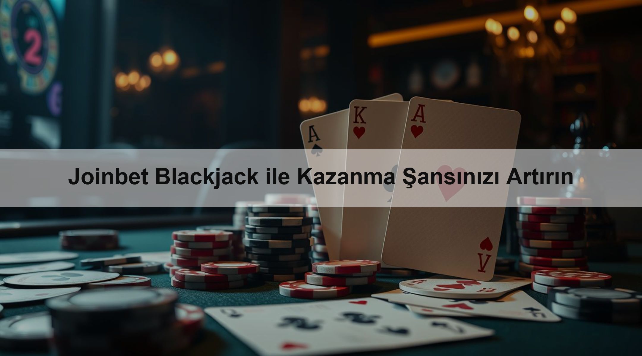 Joinbet Blackjack ile Kazanma Şansınızı Artırın